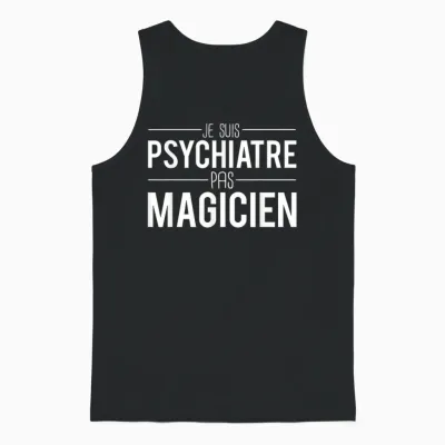 Je Suis Psychiatrist Pas Magician Joke Psychiatrist T-Shirt, Black, S Unisex Tank Top - Black