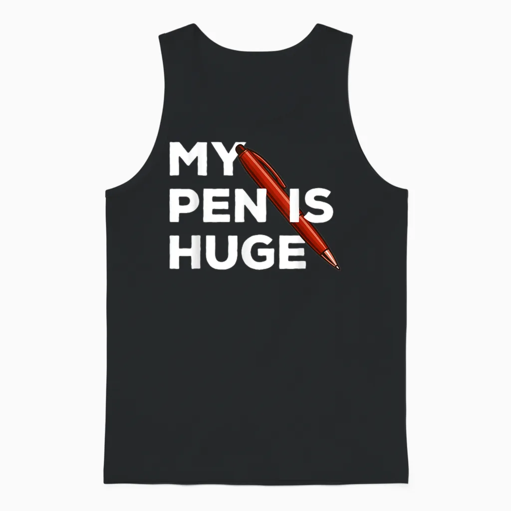 My Pen Is Huge Joke T-Shirt, Black, S Unisex Tank Top in Black