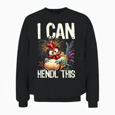 I Can Hendl This Huhn Hühnerhof Eier Lustig Spruch Unisex Sweatshirt - Black