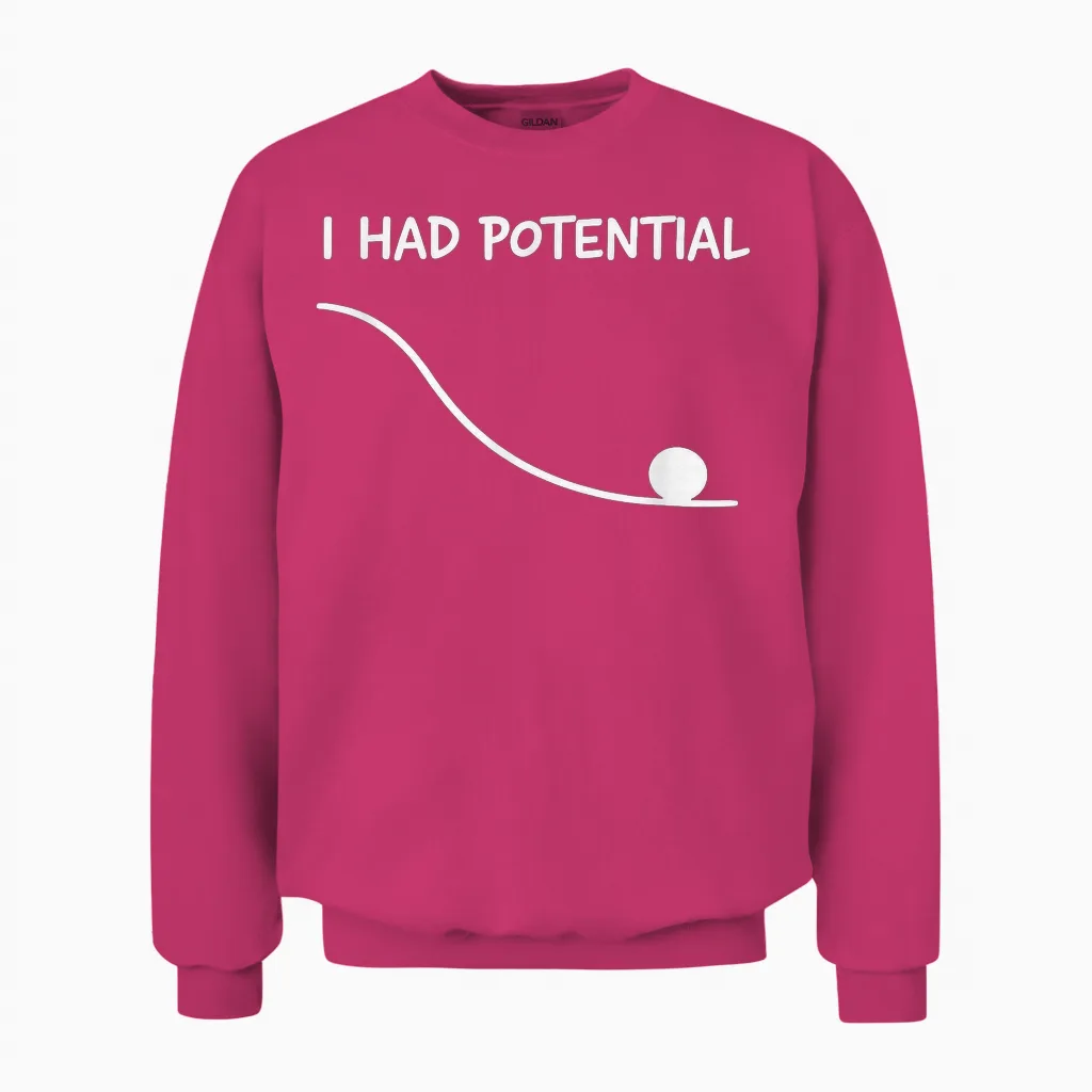 I Had Potential Lustiges Zitat Sarkastisches Zitat Work Life Unisex Sweatshirt in Heliconia