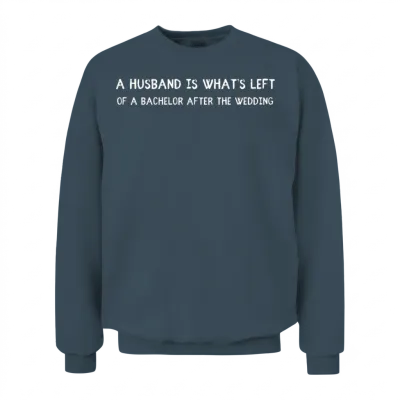 Funny Husband Quote - Bachelor Humor Unisex Sweatshirt - Dark Heather