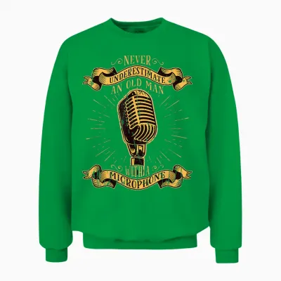 Unterschätzen Sie Niemals Einen Alten Mann Mit Einem Mikrofon - Unisex Sweatshirt - Irish Green