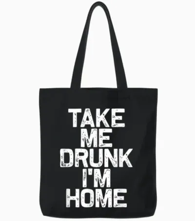 Drink Drinking Take Me Drunk I'm Home Tote Bags - Black