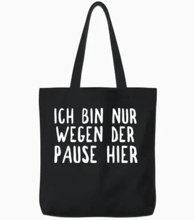 Ich Bin Nur Hier Für Die Pause Tote Bags - Black