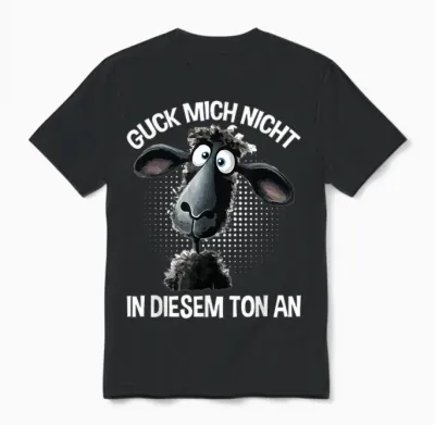 T-Shirt with German Text "guck Mich Nicht in Diesem Ton an Schaf Funny Saying, Black Unisex T-Shirt - Black