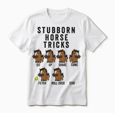 Stubborn Horse Tricks Unisex T-Shirt - White