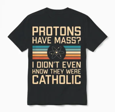 Protons Have Mass? Funny Science Pun Unisex T-Shirt - Black