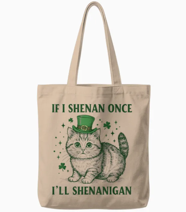 If I Shenan Once Iβll Shenanigan Funny Cat Shenanigan Tote Bags in Natural