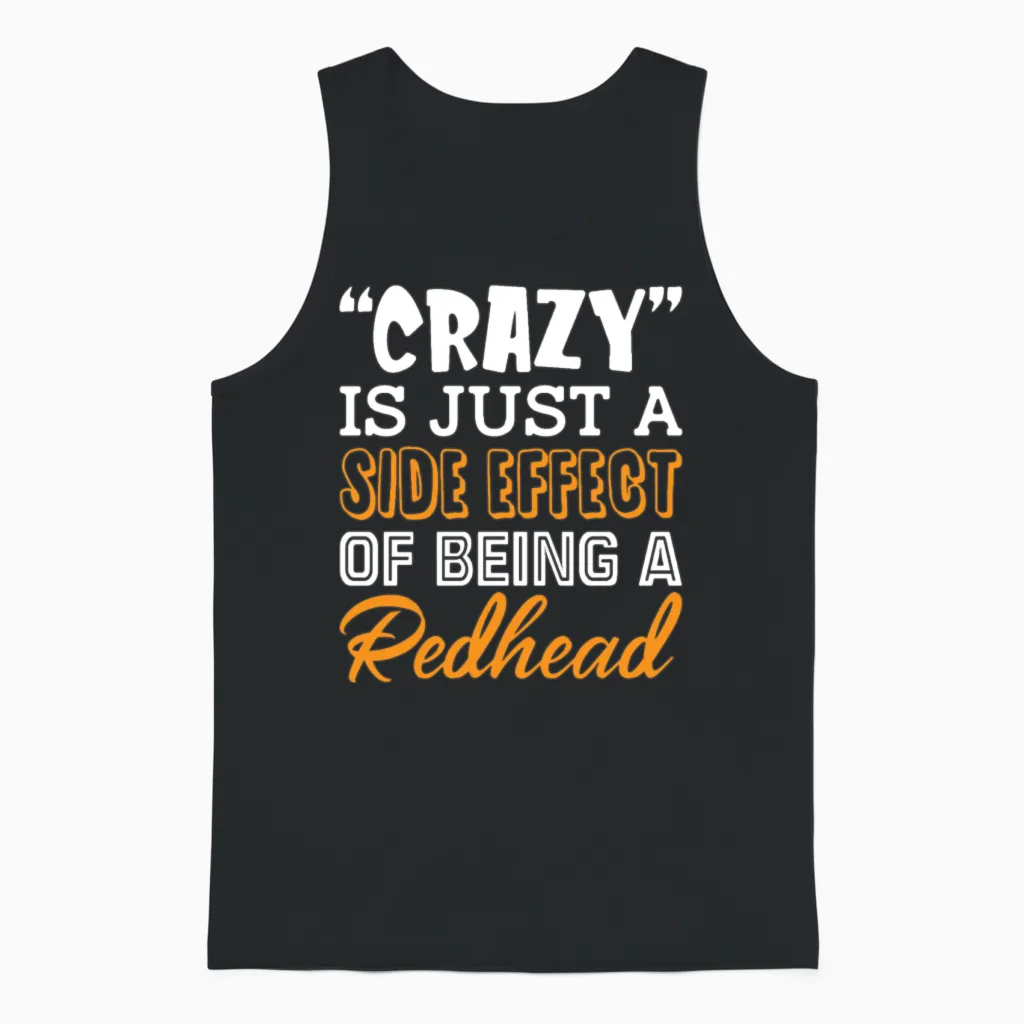 Crazy Is Just a Side Effect of Being a Redhead Unisex Tank Top in Black