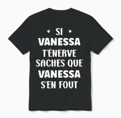 Nom Si Vanessa T'énerve Humour Vanessa Unisex T-Shirt - Black