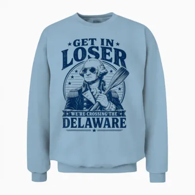 Get in Loser We're Crossing the Delaware Washington Unisex Sweatshirt - Light Blue