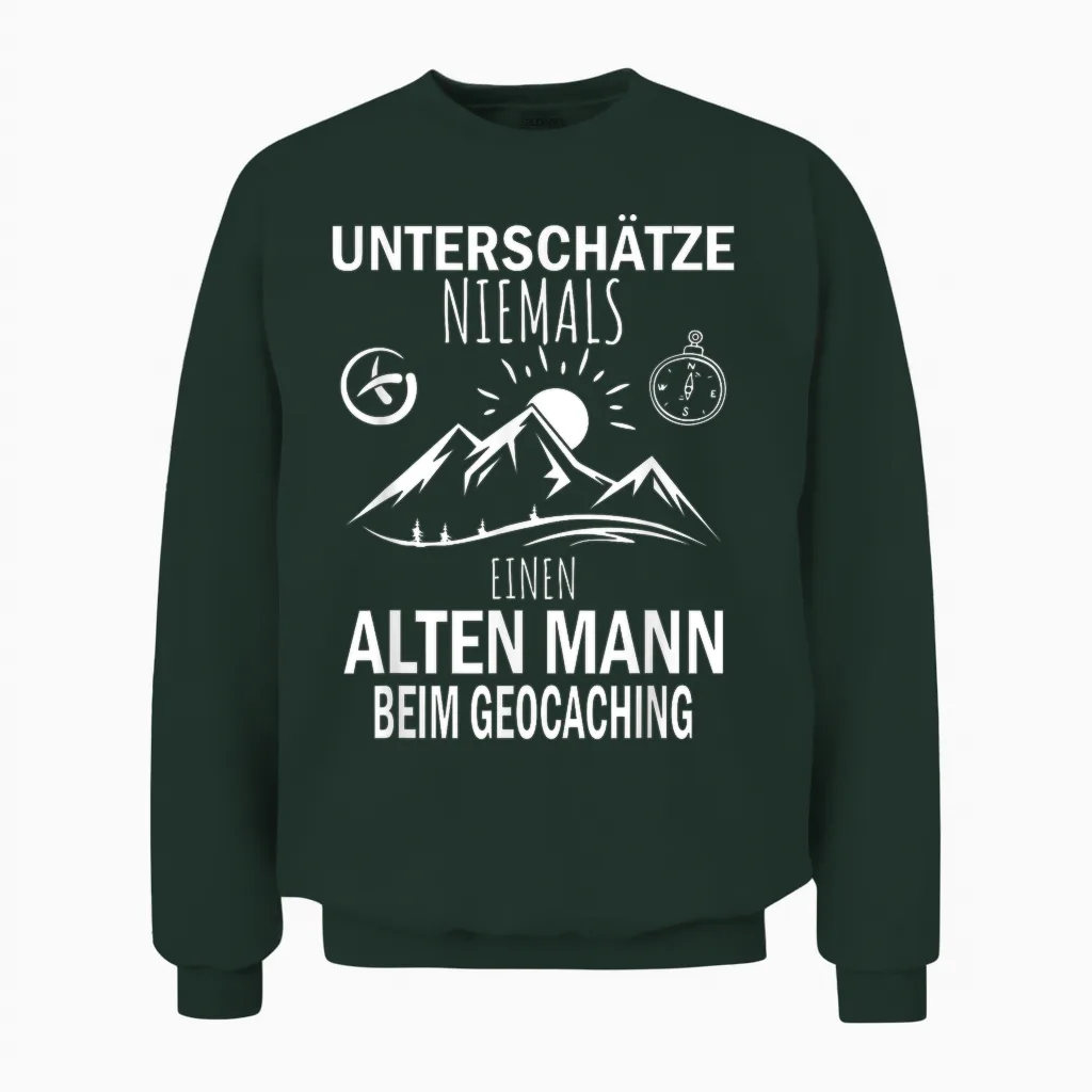 Underschätze Niemal Einen Alten Mann Beim Geocaching T-Shirt, Black, S Unisex Sweatshirt in Forest