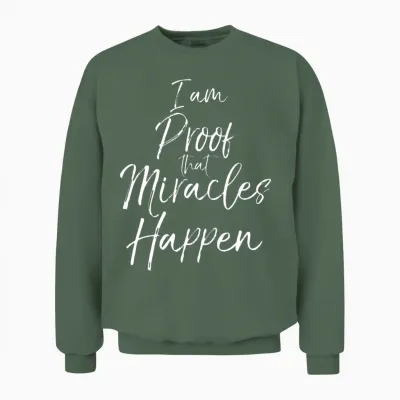 Christian Salvation Quote I Am Proof That Miracles Unisex Sweatshirt - Military Green