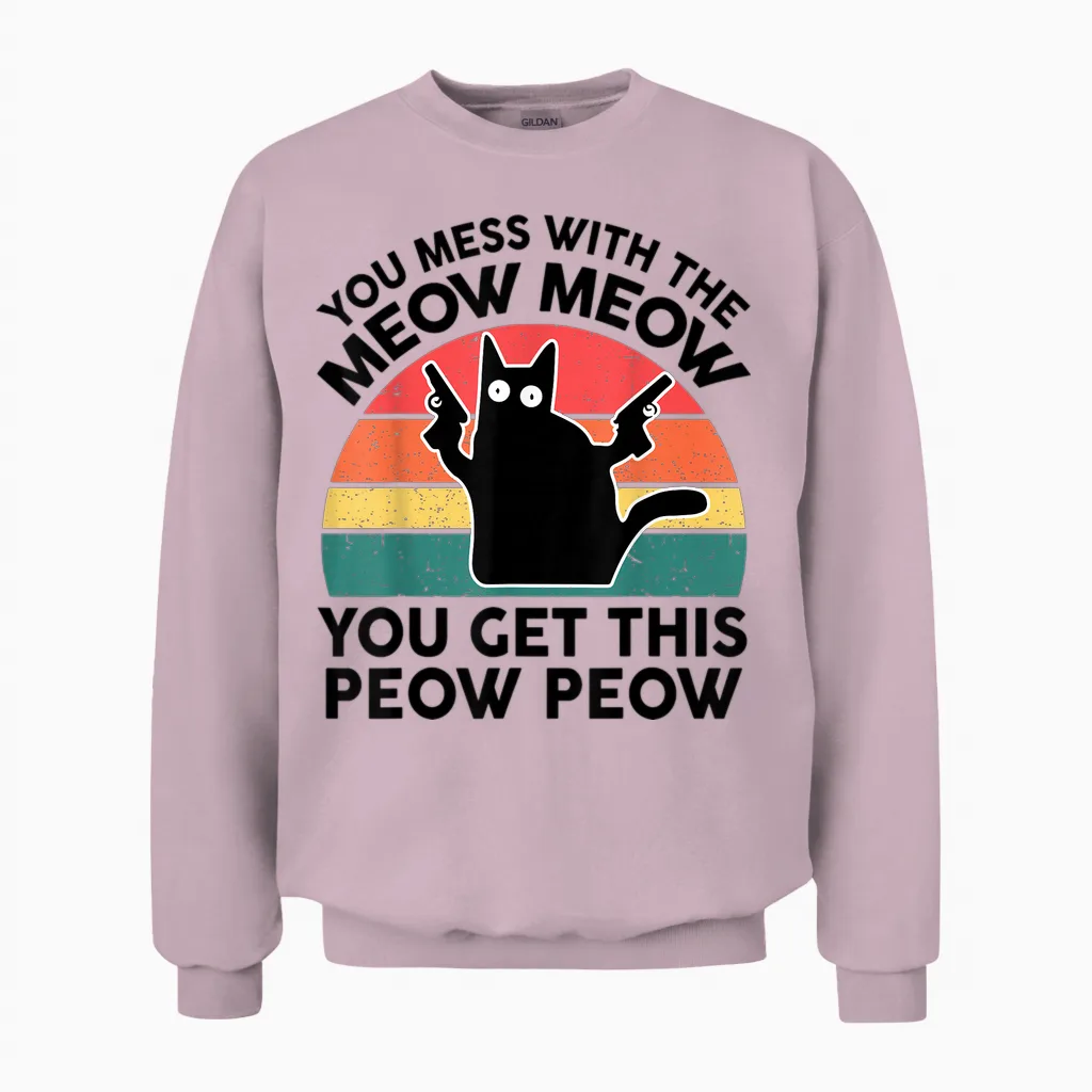 Funny Black Cat You Mess with Meow Cat Lover Gift Mom Dad Unisex Sweatshirt in Light Pink