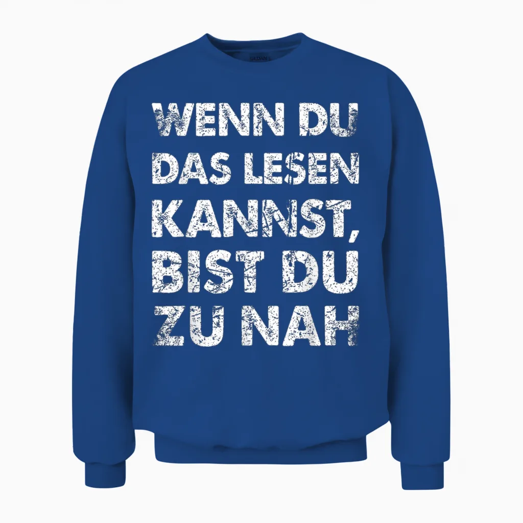 Witzige Herren Fun T-Shirts & Geschenke Für Männer - Lustiger Spruch Wenn Du Das Lesen Kannst Bist Du Zu Nah - Schwarz, S - Kurzarm, Party, Funny T-Shirt, Männer, 1 Count Unisex Sweatshirt in Royal