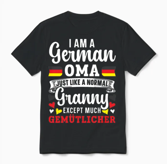 I Am a German Oma Grandma Deutschland Germany Unisex T-Shirt in Black