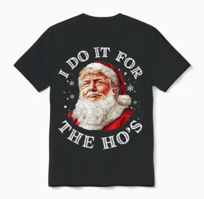 Trump Christmas Santa Claus I Do It for the Hos Cute Xmas Unisex T-Shirt - Black