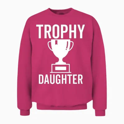 Trophy Daughter Unisex Sweatshirt - Heliconia