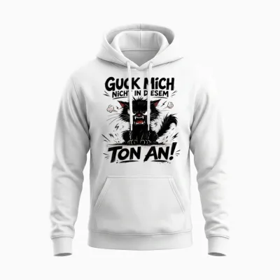 Guck Mich Nicht in Diesem Ton an Lustiger Katze Spruch Unisex Hoodie - White