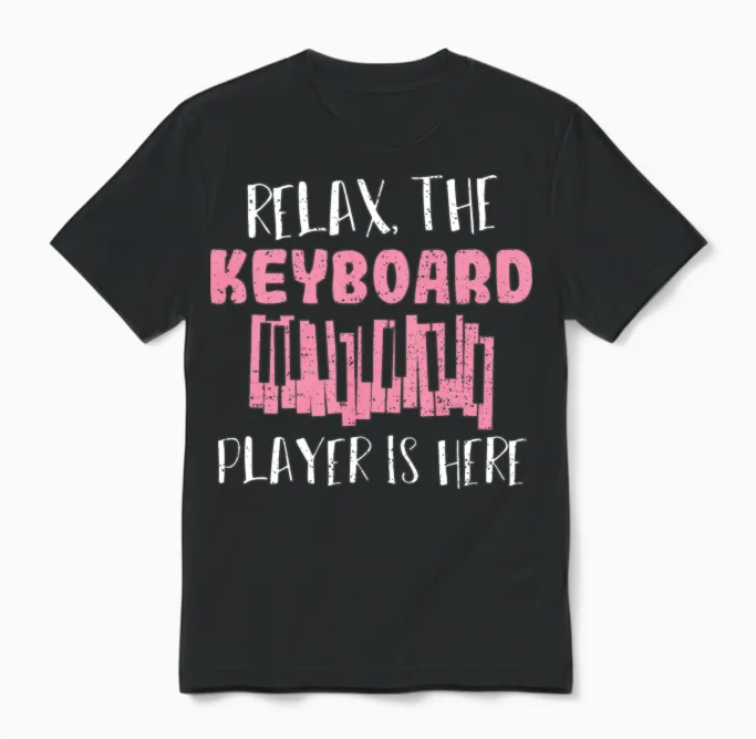 Relax the Keyboard Player Is Here - Musician Unisex T-Shirt in Black