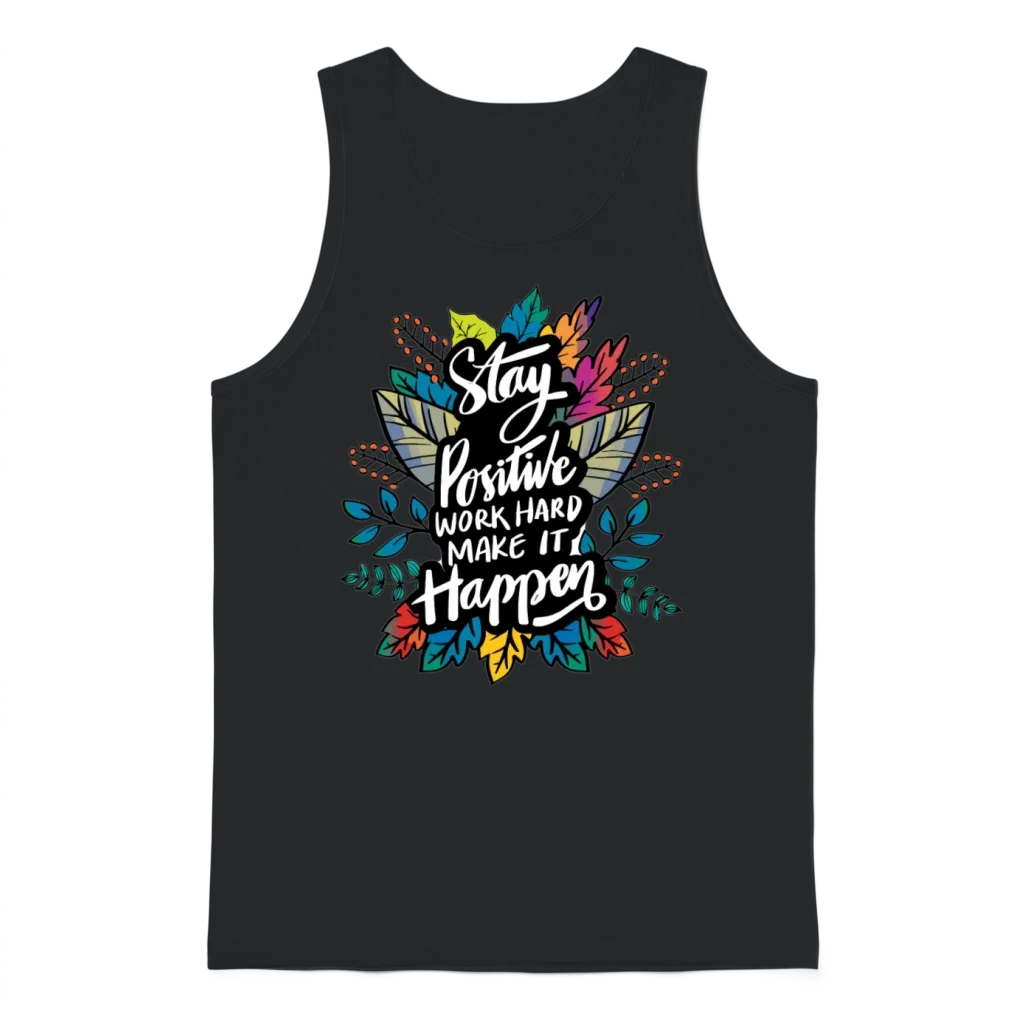 Stay Positive, Work Hard to Make It Happen Unisex Tank Top - Black