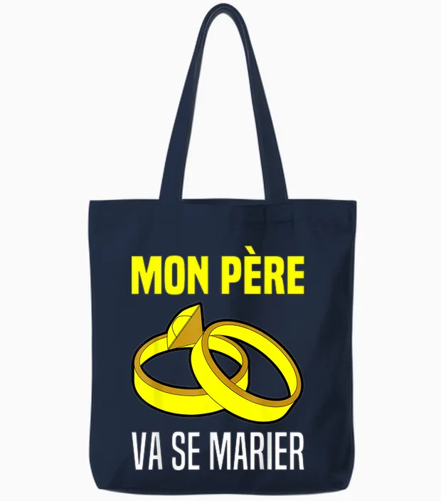 Mon Père Va Se Marier Annonce Marriage Papa Se Marie Enfants Tote Bags in Navy