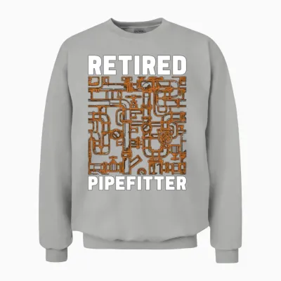 Pipefitter Retired Pipefitter Laborers Repair Man Unisex Sweatshirt - Ash