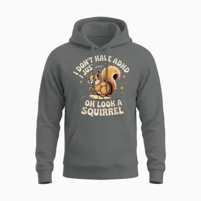 I Don't Have Adhd, I Just Look Like a Funny Squirrel Unisex Hoodie - Graphite Heather