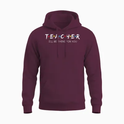 Cute Trendy Teacher Shirt I'll Be There for You Gift Unisex Hoodie - Maroon