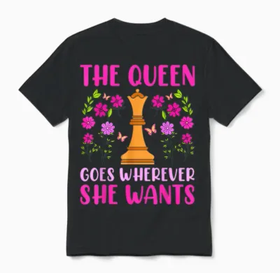 The Queen Goes Wherever She Wants Lustiges Schach Unisex T-Shirt - Black