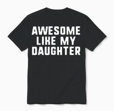 Awesome Like My Daughter Mom Dad Cool Funny Unisex T-Shirt - Black
