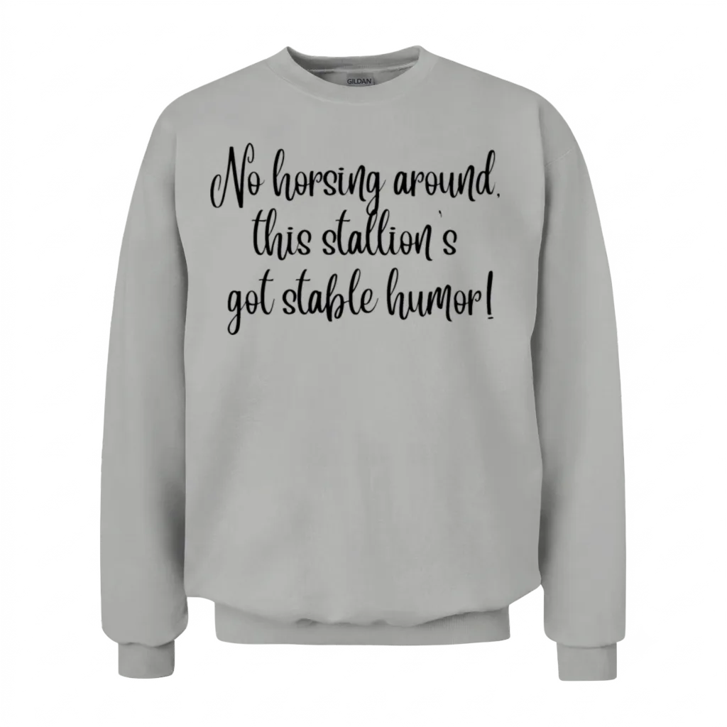 No Horsing Around This Stallion S Got Stable Humor Unisex Sweatshirt - Ash