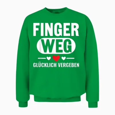 Nicht Ansprechen Finger Weg Ich Bin Glücklich Vergeben Unisex Sweatshirt - Irish Green
