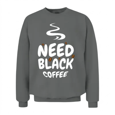 Need Black Coffee - Humor T-Shirt, Funny T-Shirt,r Unisex Sweatshirt - Graphite Heather