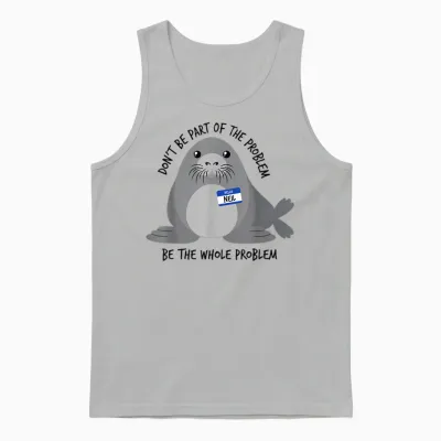 Dont Be Part of the Problem Funny Seal Art Unisex Tank Top - Ash