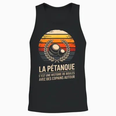 La Petanque C Est Une Histoire De Boules Avec Des Copains Unisex Tank Top - Black