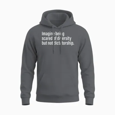 Imagine Being Scared of Diversity but Not Dictatorship Unisex Hoodie - Charcoal