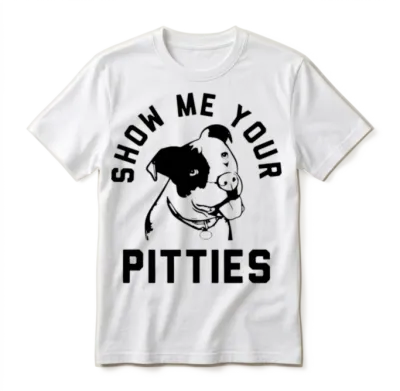 Show Me Your Pitties Funny Pitbull Pit Bull Dog Unisex T-Shirt - White