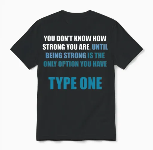 Being Strong Is the Only Option You Have Type One Unisex T-Shirt in Black