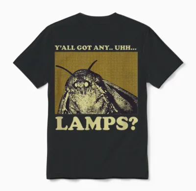 Y'all Got Any Lamps Moth Meme Lamp Shirt for Men Women Unisex T-Shirt - Black