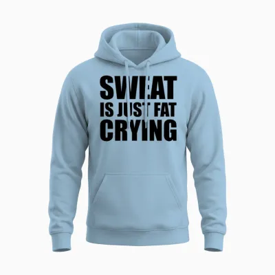 Sweat Is Just Fat Crying Unisex Hoodie - Light Blue