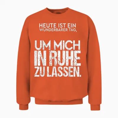 Heute Ist Ein Wunderbarer Tag Mich in Ruhe Zu Lassen Spruch Unisex Sweatshirt - Orange