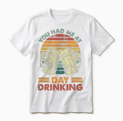 You Had Me at Day Drinking Alcohol Drinking Unisex T-Shirt - White