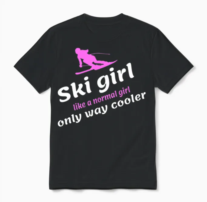 Ski Girl - Like a Regular Girl, Only Way Cooler Unisex T-Shirt in Black