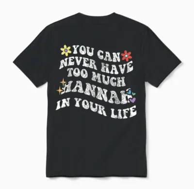 Retro Groovy Du Kannst Nie Zu Viel Hannah in Deinem Leben Haben Unisex T-Shirt - Black