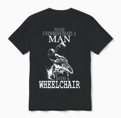 Wheelchair - Wheelchair - Never Uderestimate a M Unisex T-Shirt - Black
