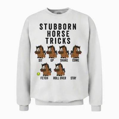 Stubborn Horse Tricks Unisex Sweatshirt - White