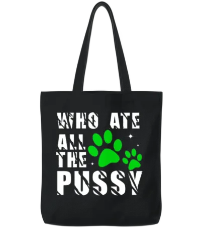 Who Ate All the Pussy Tote Bags - Black