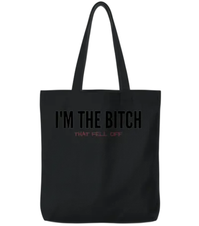 I'm the Bitch That Fell off (black & Red Letters) Tote Bags - Black