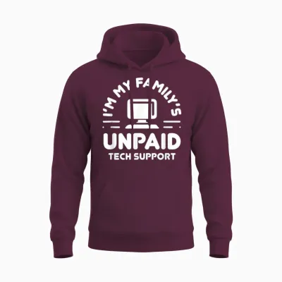 I'm My Family's Unpaid Tech Support Funny Computer Engineer Unisex Hoodie - Maroon